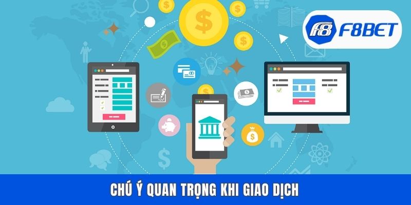 Chú ý quan trọng khi giao dịch