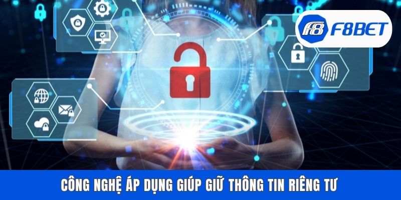 Công nghệ áp dụng giúp giữ thông tin riêng tư
