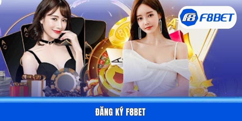 Đăng Ký F8bet - Thủ Tục Nhanh, Sở Hữu Ngay Tài Khoản Mới