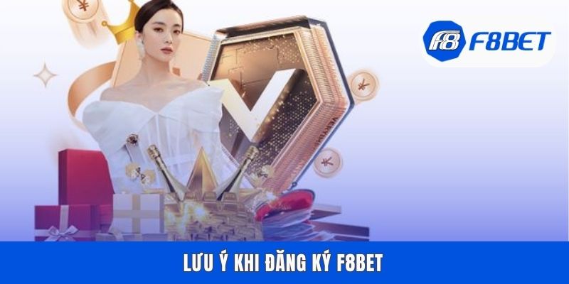 Lưu ý khi đăng ký F8bet