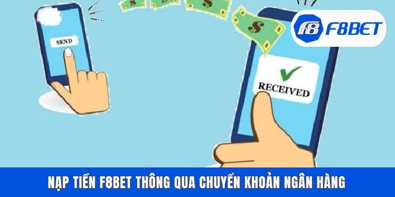 Nạp tiền F8bet thông qua chuyển khoản ngân hàng