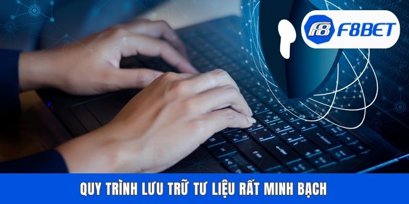 Quy trình lưu trữ tư liệu rất minh bạch